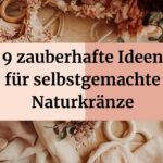 9 zauberhafte Ideen für selbstgemachte Naturkränze