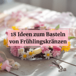 18 DIY Ideen um Frühlingskränze mit Kindern zu basteln